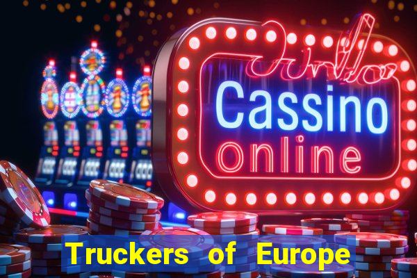 Truckers of Europe 3 dinheiro infinito