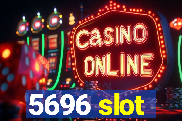 5696 slot