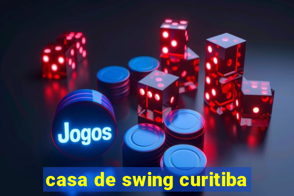 casa de swing curitiba