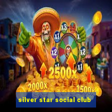 silver star social club