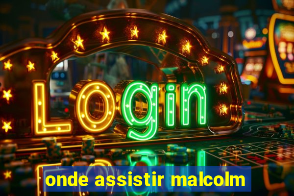 onde assistir malcolm