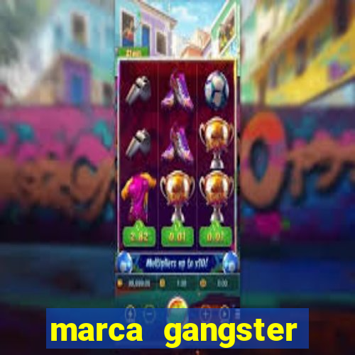 marca gangster significado marca gangster é boa