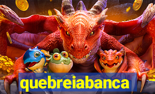 quebreiabanca