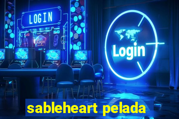 sableheart pelada