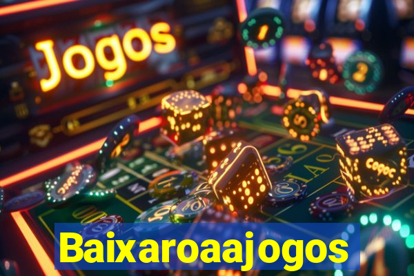 Baixaroaajogos