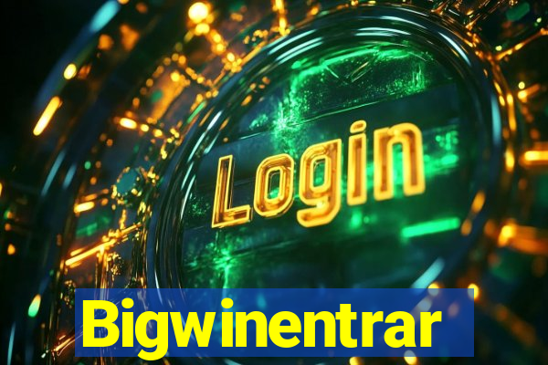 Bigwinentrar