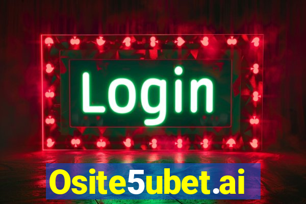 Osite5ubet.ai