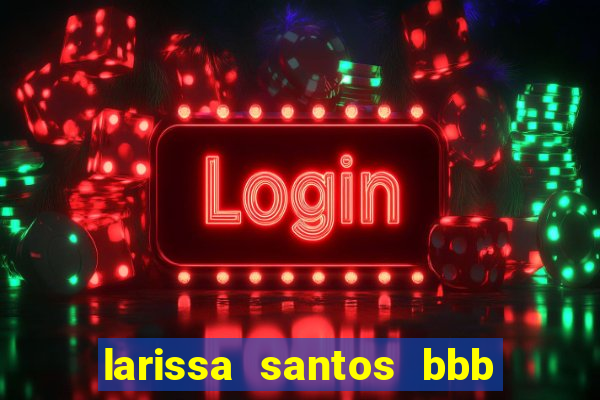 larissa santos bbb 23 pelada