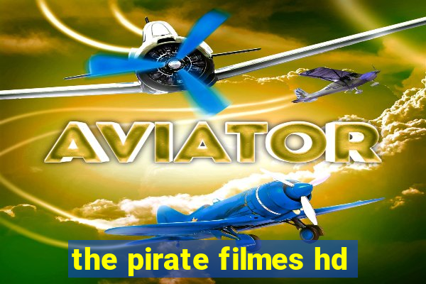 the pirate filmes hd