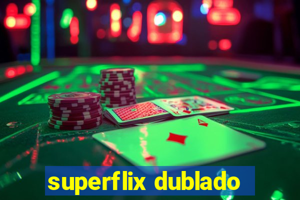 superflix dublado