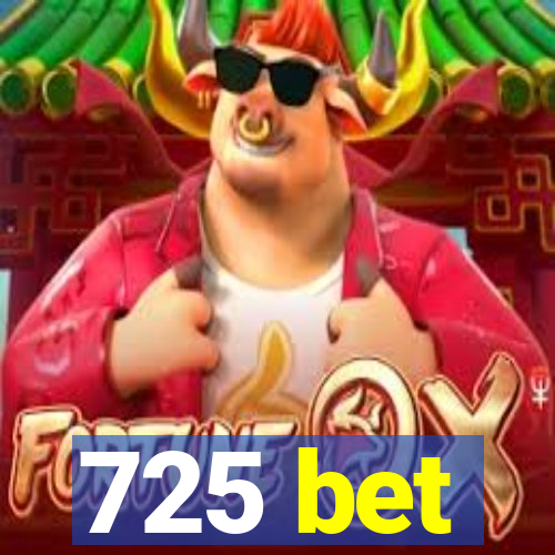 725 bet