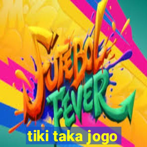 tiki taka jogo