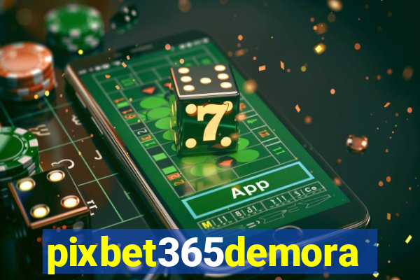 pixbet365demora