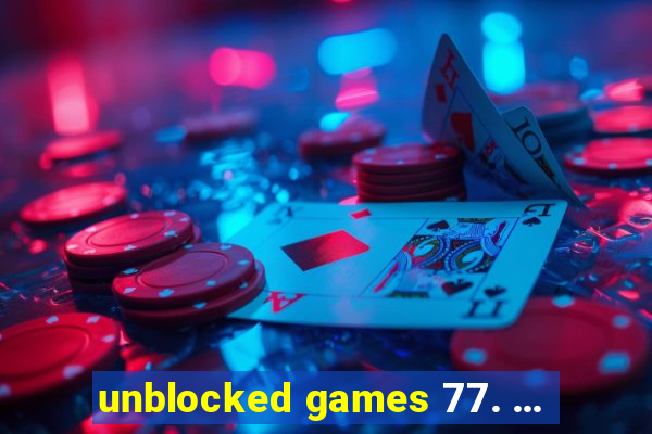 unblocked games 77. ...