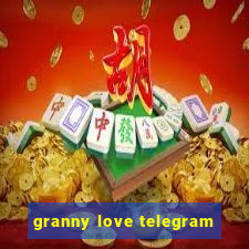 granny love telegram