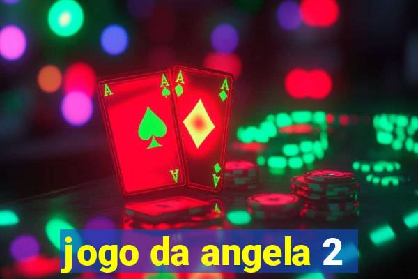 jogo da angela 2