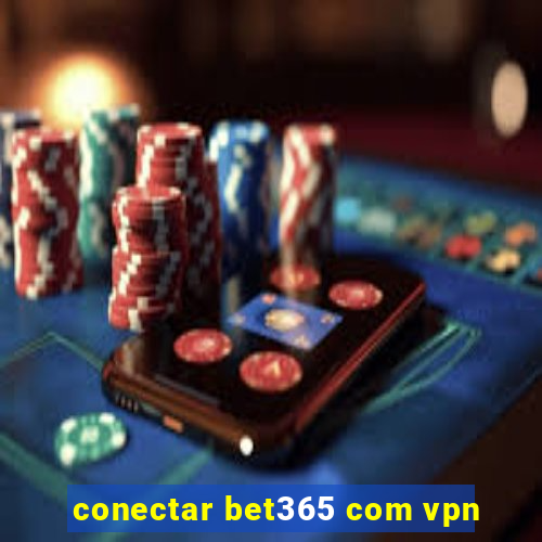 conectar bet365 com vpn