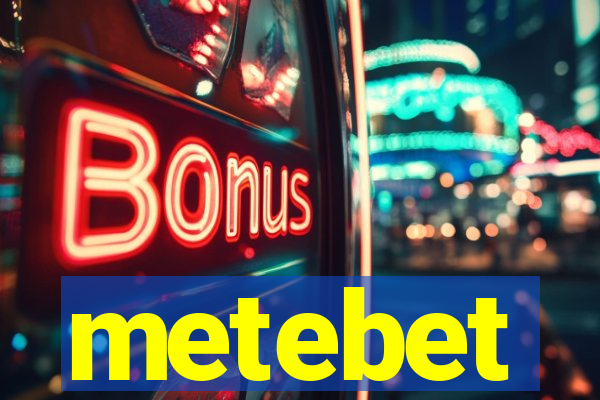 metebet