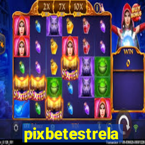 pixbetestrela