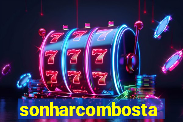 sonharcombosta