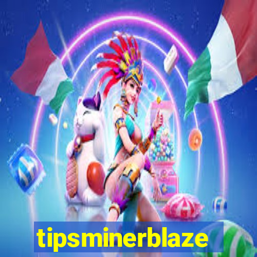 tipsminerblaze