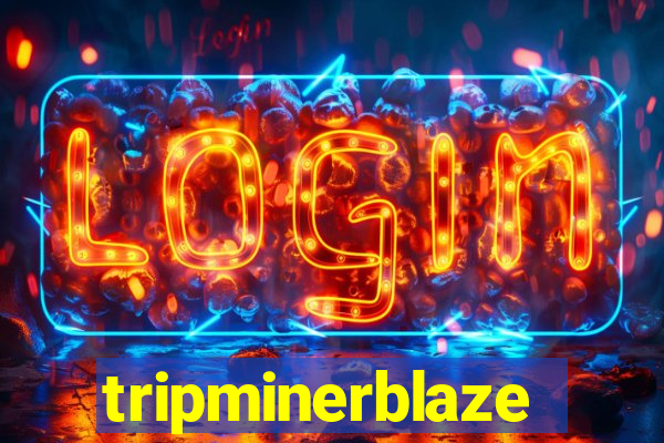 tripminerblaze