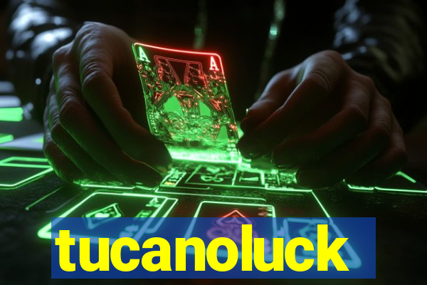 tucanoluck